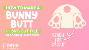 Video - How to make a bunny butt SVG File
