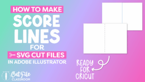 How to Make SVG Files with Score Lines for Cricut in Illustrator